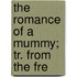 The Romance Of A Mummy; Tr. From The Fre