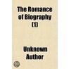 The Romance Of Biography (Volume 1); Or door Unknown Author