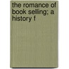 The Romance Of Book Selling; A History F door Frank Arthur Mumby