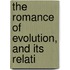 The Romance Of Evolution, And Its Relati