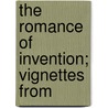 The Romance Of Invention; Vignettes From door James Burnley