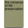 The Romance Of Life Preservation door James Burnley