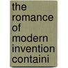 The Romance Of Modern Invention Containi door Archibald Williams