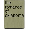 The Romance Of Oklahoma door Oklahoma Author'S. Club