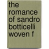 The Romance Of Sandro Botticelli Woven F door John Ed. Anderson