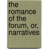 The Romance Of The Forum, Or, Narratives by Peter Burke