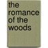 The Romance Of The Woods