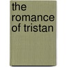 The Romance Of Tristan by Joseph Beï¿½Dier