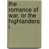 The Romance Of War, Or The Highlanders I door Jaytech