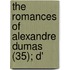 The Romances Of Alexandre Dumas (35); D'