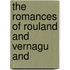 The Romances Of Rouland And Vernagu And