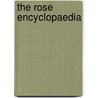 The Rose Encyclopaedia by Thomas Geoffrey Wall Henslow