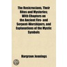 The Rosicrucians, Their Rites And Myster door Hargrave Jennings