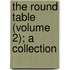 The Round Table (Volume 2); A Collection
