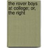 The Rover Boys At College; Or, The Right