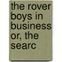 The Rover Boys In Business Or, The Searc