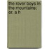 The Rover Boys In The Mountains; Or, A H