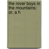 The Rover Boys In The Mountains; Or, A H door Arthur M. Winfield