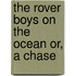 The Rover Boys On The Ocean Or, A Chase