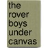 The Rover Boys Under Canvas