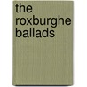 The Roxburghe Ballads by Chappell