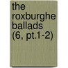 The Roxburghe Ballads (6, Pt.1-2) door Warren Chappell