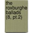 The Roxburghe Ballads (8, Pt.2)
