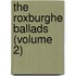 The Roxburghe Ballads (Volume 2)