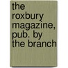 The Roxbury Magazine, Pub. By The Branch by Mass. All Soul Roxbury