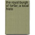 The Royal Burgh Of Forfar; A Local Histo