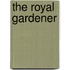 The Royal Gardener