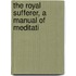 The Royal Sufferer, A Manual Of Meditati