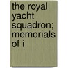 The Royal Yacht Squadron; Memorials Of I by Montague John Guest