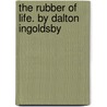 The Rubber Of Life. By Dalton Ingoldsby by Richard Harris Barham
