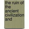 The Ruin Of The Ancient Civilization And door Guglielmo Ferrero