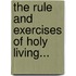 The Rule And Exercises Of Holy Living...