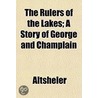 The Rulers Of The Lakes; A Story Of Geor door Altsheler