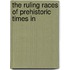 The Ruling Races Of Prehistoric Times In
