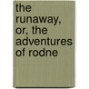 The Runaway, Or, The Adventures Of Rodne by New England Sabbath School Union