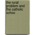 The Rural Problem And The Catholic Schoo