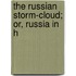 The Russian Storm-Cloud; Or, Russia In H