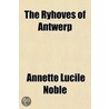 The Ryhoves Of Antwerp door Annette Lucile Noble
