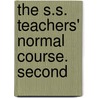 The S.S. Teachers' Normal Course. Second by George William Pease