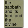 The Sabbath And Its Lord, And The Divine door John G. Wilson