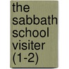 The Sabbath School Visiter (1-2) door Massachusetts Society