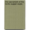 The Sacrament Of The Lord's Supper Expla by Edmund Gibson