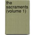 The Sacraments (Volume 1)