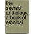 The Sacred Anthology, A Book Of Ethnical
