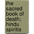 The Sacred Book Of Death; Hindu Spiritis