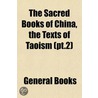 The Sacred Books Of China, The Texts Of by General Books
